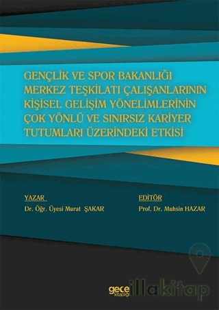 Gençlik ve Spor Bakanlığı Merkez Teşkilatı Çalışanlarının Kişisel Gelişim Yönelimlerinin Çok Yönlü ve Sınırsız Kariyer Tutumları Üzerindeki Etkisi