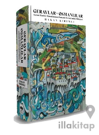 Geraylar ve Osmanlılar - Kırım Hanlık Hanedanının Osmanlı Devleti'ndeki Hikayesi