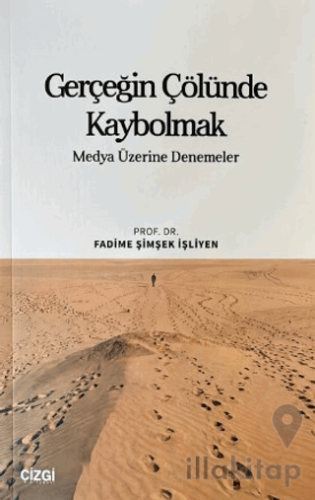 Gerçeğin Çölünde Kaybolmak