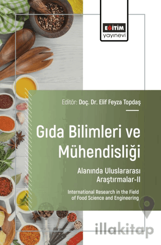 Gıda Bilimleri ve Mühendisliği Alanında Uluslararası Araştırmalar - II