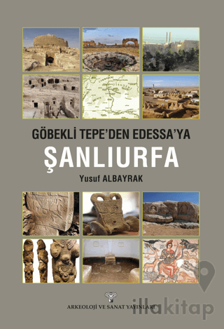 Göbeklitepe'den Edessa'ya Şanlıurfa