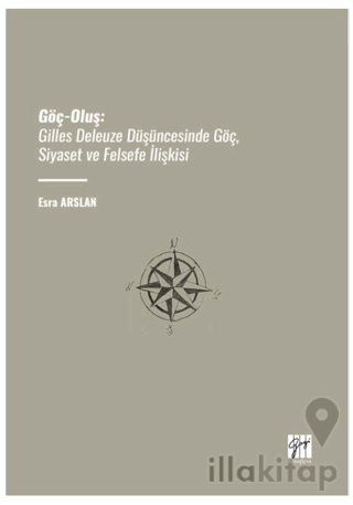 Göç-Oluş: Gilles Deleuze Düşüncesinde Göç, Siyaset Ve Felsefe İlişkisi