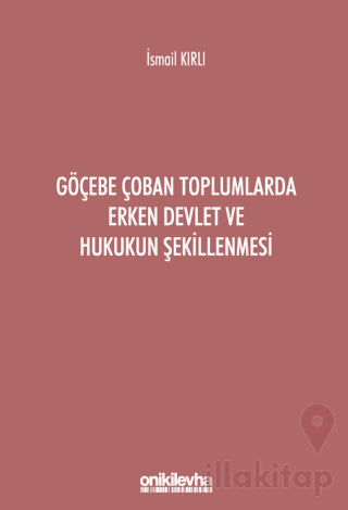 Göçebe Çoban Toplumlarda Erken Devlet ve Hukukun Şekillenmesi