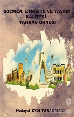 Göçmen, Etnisite ve Yaşam Kalitesi: Tahran Örneği