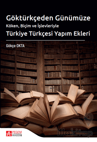 Göktürkçeden Günümüze Türkiye Türkçesi Yapım Ekleri