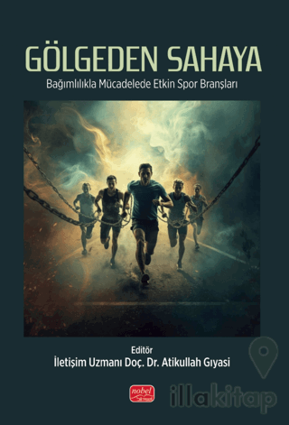 Gölgeden Sahaya - Bağımlılıkla Mücadelede Etkin Spor Branşları