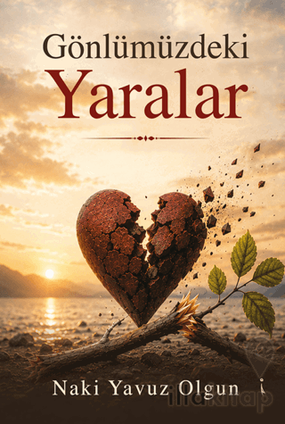 Gönlümüzdeki Yaralar