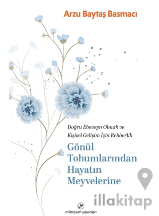 Gönül Tohumlarından Hayatın Meyvelerine