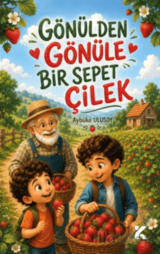Gönülden Gönüle Bir Sepet Çilek