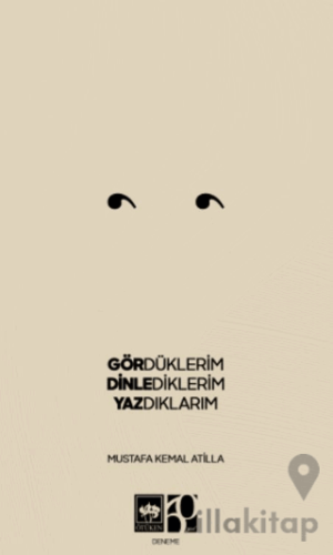 Gördüklerim, Dinlediklerim, Yazdıklarım