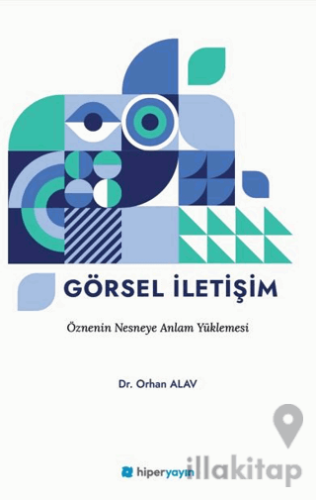 Görsel İletişim Öznenin Nesneye Anlam Yüklemesi