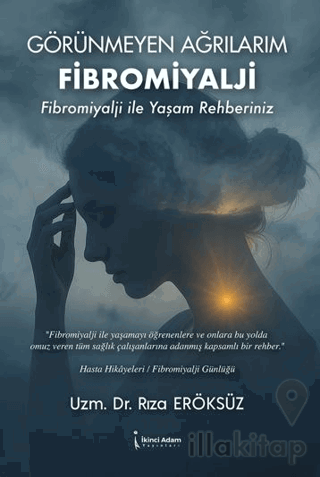 Görünmeyen Ağrılarım Fibromiyalji