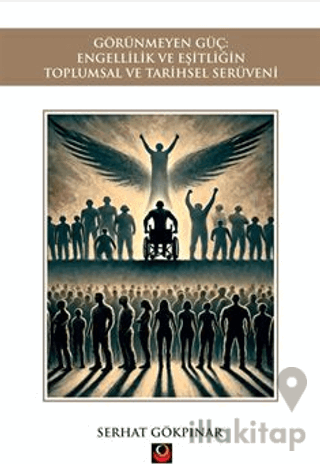 Görünmeyen Güç: Engellilik ve Eşitliğin Toplumsal ve Tarihsel Serüveni