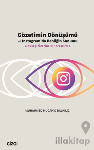 Gözetimin Dönüşümü ve Instagram’da Benliğin Sunumu
