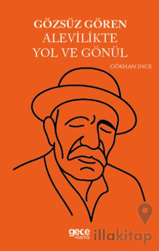 Gözsüz Gören Alevilikte Yol ve Gönül