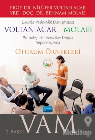 Grupla Psikolojik Danışmada VOLTAN ACAR-MOLAEİ (VAM) Bütünleştirici Modeline Dayalı Süpervizyonlu Oturum Örnekleri