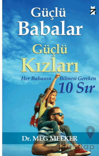 Güçlü Babalar, Güçlü Kızları  - Her Babanın Bilmesi Gereken 10 Sır