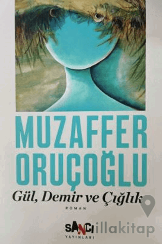 Gül, Demir ve Çığlık