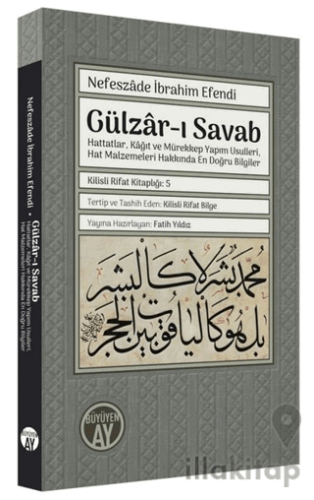 Gülzar-ı Savab: Hattatlar Kağıt ve Mürekkep Yapım Usulleri Hat Malzemeleri Hakkında En Doğru Bilgi