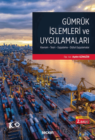 Gümrük İşlemleri ve Uygulamaları Kavram - Teori - Uygulama - Dijital Uygulamalar