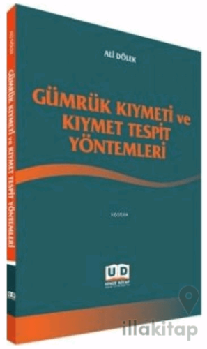 Gümrük Kıymeti ve Kıymet Tespit Yöntemleri