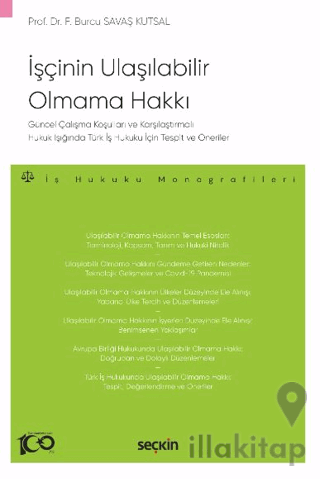 Güncel Çalışma Koşulları ve Karşılaştırmalı Hukuk Işığında Türk İş Hukuku İçin Tespit ve Öneriler - Güncel Çalışma Koşulları ve Karşılaştırmalı Hukuk Işığında Türk İş Hukuku İçin Tespit ve Öneriler