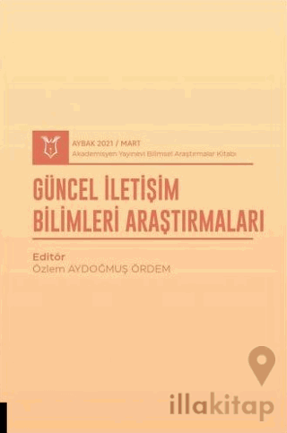 Güncel İletişim Bilimleri Araştırmaları (AYBAK 2021 Mart)