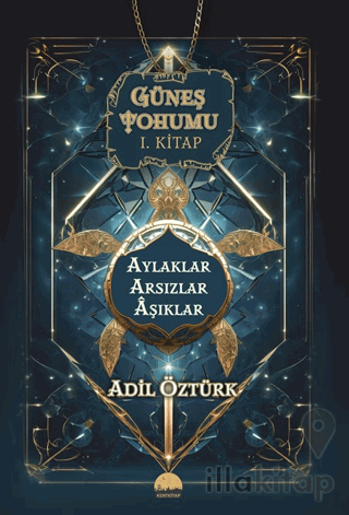 Güneş Tohumu I. Kitap - Aylaklar Arsızlar Aşıklar