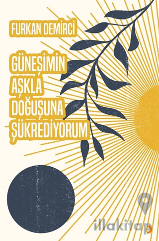 Güneşimin Aşkla Doğuşuna Şükrediyorum