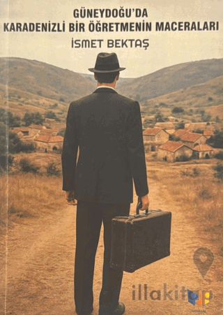 Güneydoğu'da Karadenizli Bir Öğretmenin Maceraları
