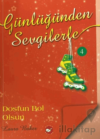 Günlüğümden Sevgilerle 4 - Dostun Bol Olsun