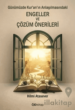 Günümüzde Kur’an’ın Anlaşılmasındaki Engeller ve Çözüm Önerileri