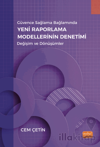 Güvence Sağlama Bağlamında Yeni Raporlama Modellerinin Denetimi - Değişim ve Dönüşümler