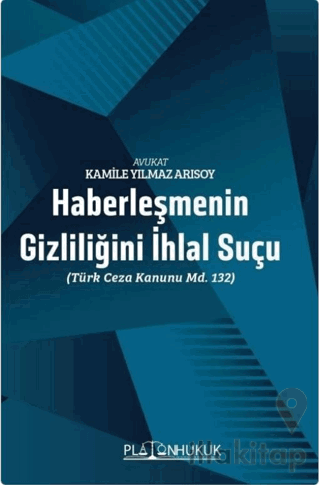 Haberleşmenin Gizliliğini İhlal Suçu (Türk Ceza Kanunu m. 132)