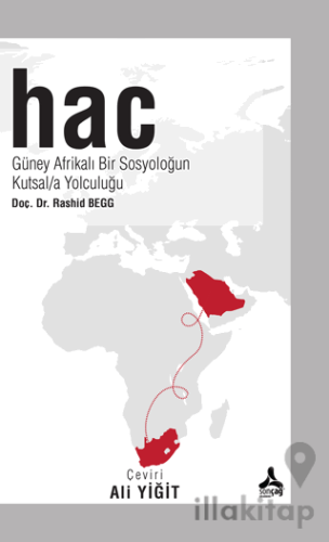 Hac - Güney Afrikalı Bir Sosyoloğun Kutsala Yolculuğu
