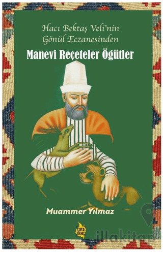 Hacı Bektaş Veli’nin Gönül Eczanesinden Manevi Reçeteler ve Öğütler