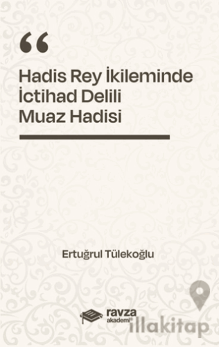 Hadis Rey İkliminde İctihad Delili - Muaz Hadisi -