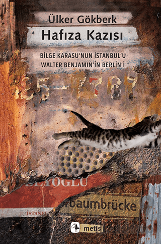 Hafıza Kazısı - Bilge Karasu’nun İstanbul’u Walter Benjamin’in Berlin’i