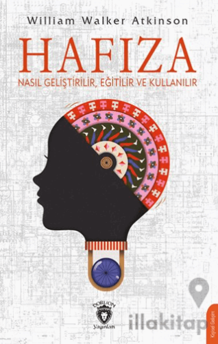 Hafıza Nasıl Geliştirilir, Eğitilir ve Kullanılır