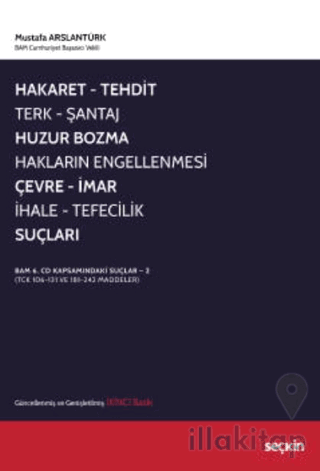 Hakaret, Tehdit, Terk, Şantaj, Huzur Bozma, Hakların Engellenmesi, Çevre, İmar, İhale, Tefecilik Suçları