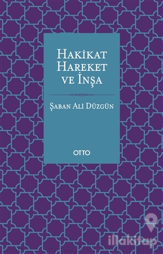 Hakikat, Hareket ve İnşa