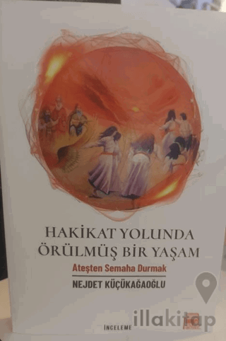 Hakikat Yolunda Örülmüş Bir Yaşam