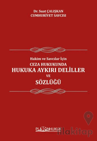Hakim ve Savcılar İçin Ceza Hukukunda Hukuka Aykırı Deliller ve Sözlüğ