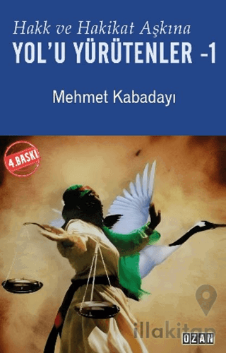 Hakk ve Hakikat Aşkına Yol’u Yürütenler -1