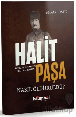 Halit Paşa Nasıl Öldürüldü?