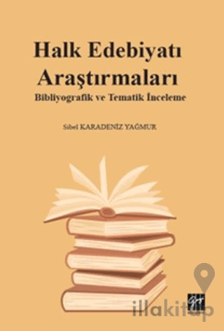 Halk Edebiyatı Araştırmaları: Bibliyografik ve Tematik İnceleme