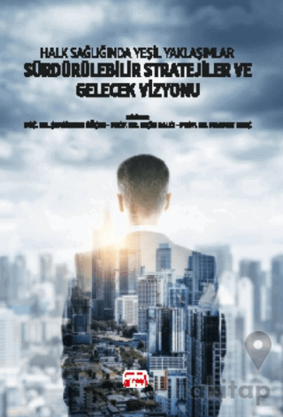 Halk Sağlığında Yeşil Yaklaşımlar Sürdürülebilir Stratejiler ve Gelece