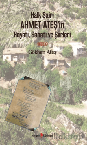Halk Şairi Ahmet Ateş’in Hayatı, Sanatı ve Şiirleri