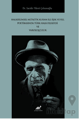 Halkbilimsel Metaetik Kuram ile Âşık Veysel Poetikasında Türk Halk Felsefesi ve Varoluşçuluk
