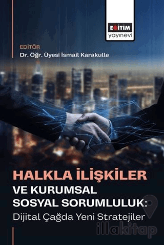 Halkla İlişkiler ve Kurumsal Sosyal Sorumluluk: Dijital Çağda Yeni Str